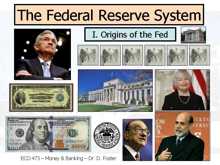 The Federal Reserve System I. Origins of the Fed ECO 473 – Money &