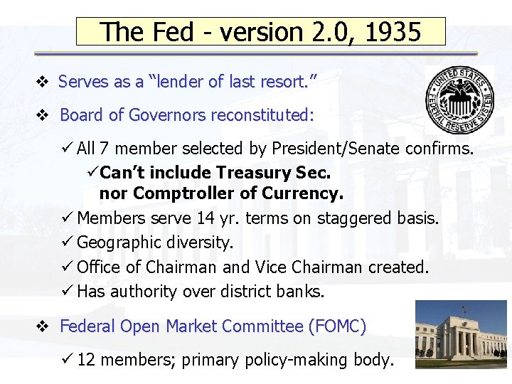 The Fed - version 2. 0, 1935 v Serves as a “lender of last