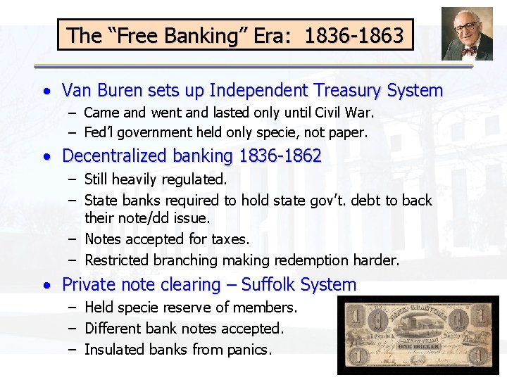 The “Free Banking” Era: 1836 -1863 • Van Buren sets up Independent Treasury System