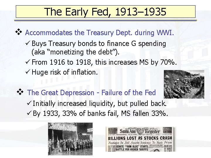The Early Fed, 1913– 1935 v Accommodates the Treasury Dept. during WWI. ü Buys