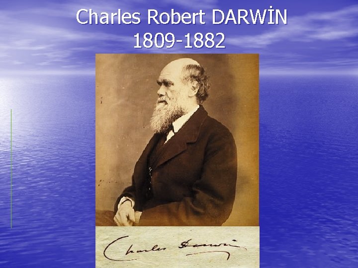 Charles Robert DARWİN 1809 -1882 