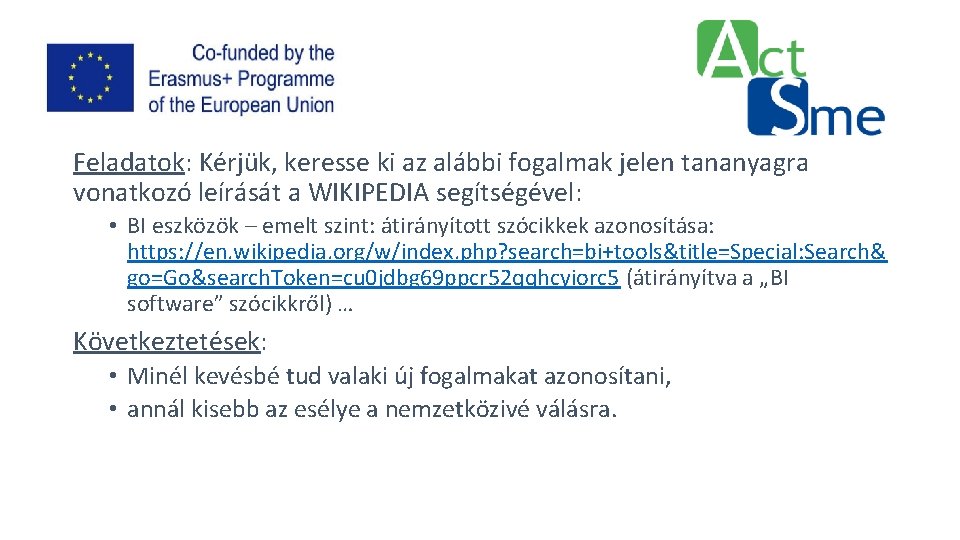 Feladatok: Kérjük, keresse ki az alábbi fogalmak jelen tananyagra vonatkozó leírását a WIKIPEDIA segítségével: