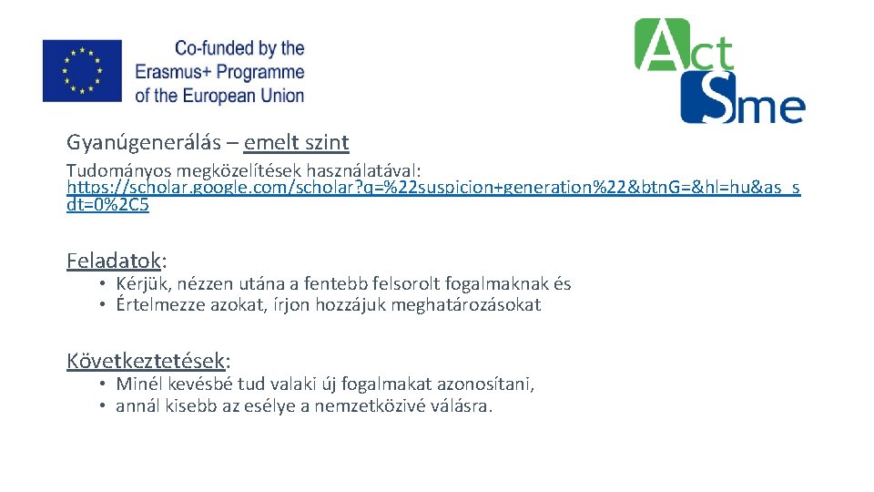 Gyanúgenerálás – emelt szint Tudományos megközelítések használatával: https: //scholar. google. com/scholar? q=%22 suspicion+generation%22&btn. G=&hl=hu&as_s