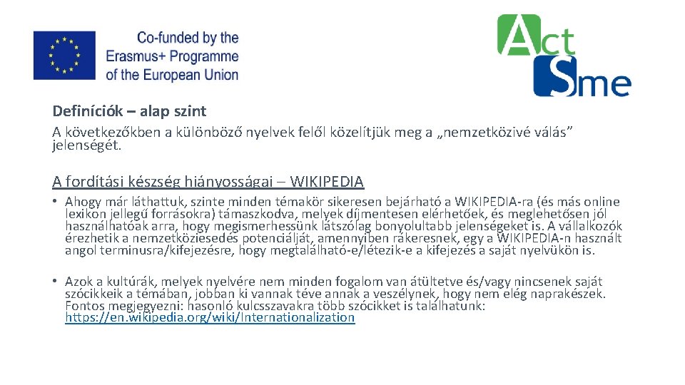 Definíciók – alap szint A következőkben a különböző nyelvek felől közelítjük meg a „nemzetközivé