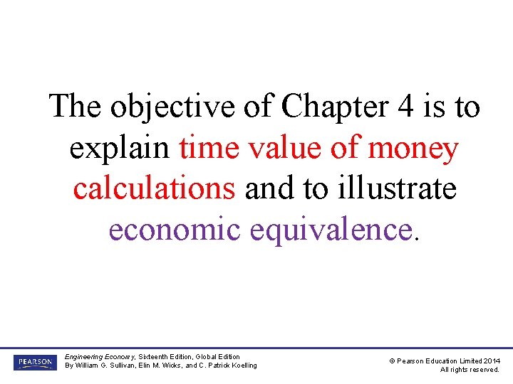 The objective of Chapter 4 is to explain time value of money calculations and