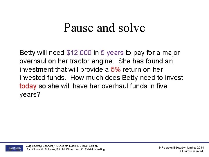 Pause and solve Betty will need $12, 000 in 5 years to pay for