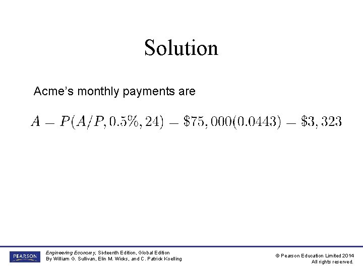 Solution Acme’s monthly payments are Engineering Economy, Sixteenth Edition, Global Edition By William G.