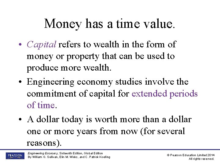 Money has a time value. • Capital refers to wealth in the form of