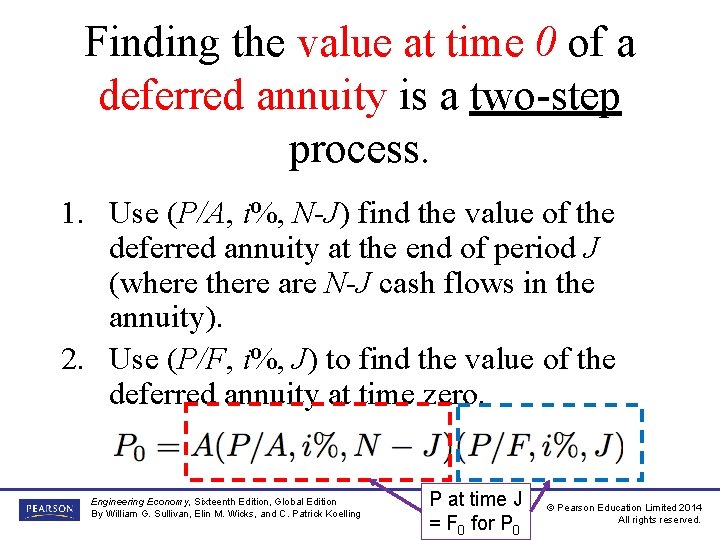 Finding the value at time 0 of a deferred annuity is a two-step process.