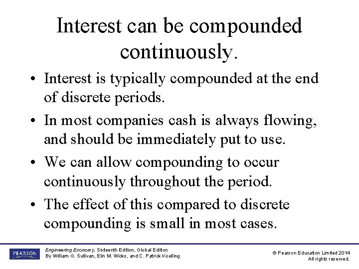 Interest can be compounded continuously. • Interest is typically compounded at the end of