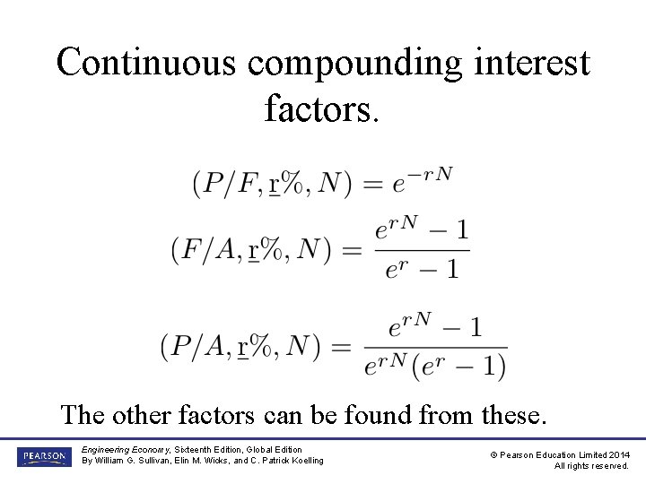 Continuous compounding interest factors. The other factors can be found from these. Engineering Economy,