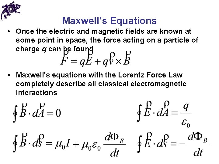 Maxwell’s Equations • Once the electric and magnetic fields are known at some point