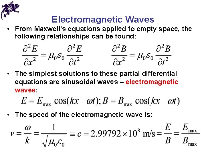 Electromagnetic Waves • From Maxwell’s equations applied to empty space, the following relationships can