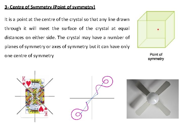 3 - Centre of Symmetry (Point of symmetry) It is a point at the