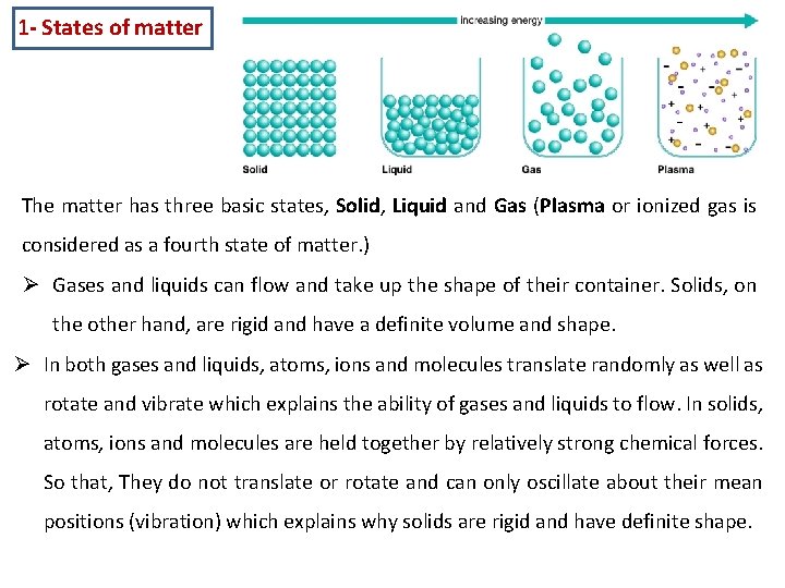 1 - States of matter The matter has three basic states, Solid, Liquid and