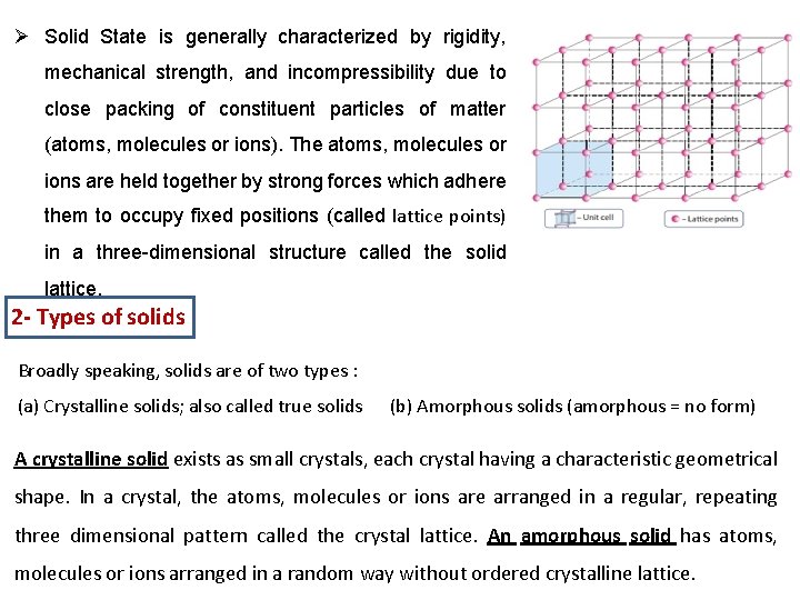 Ø Solid State is generally characterized by rigidity, mechanical strength, and incompressibility due to