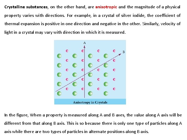 Crystalline substances, on the other hand, are anisotropic and the magnitude of a physical