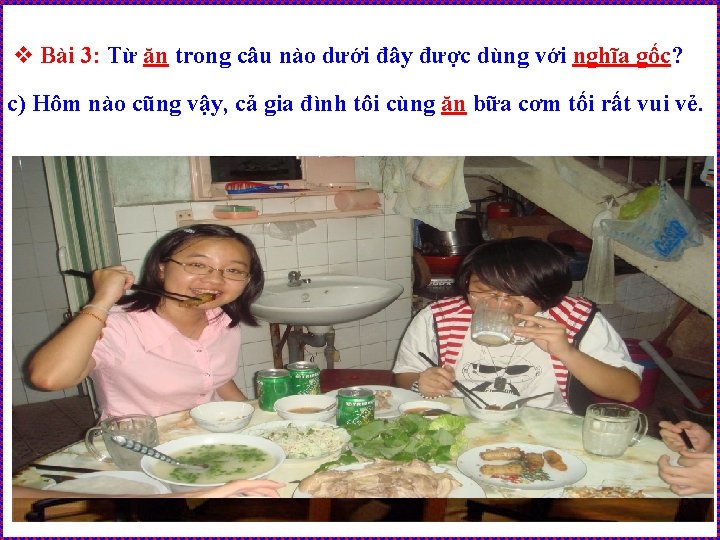 v Bài 3: Từ ăn trong câu nào dưới đây được dùng với nghĩa