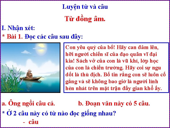 Luyện từ và câu Từ đồng âm. I. Nhận xét: * Bài 1. Đọc