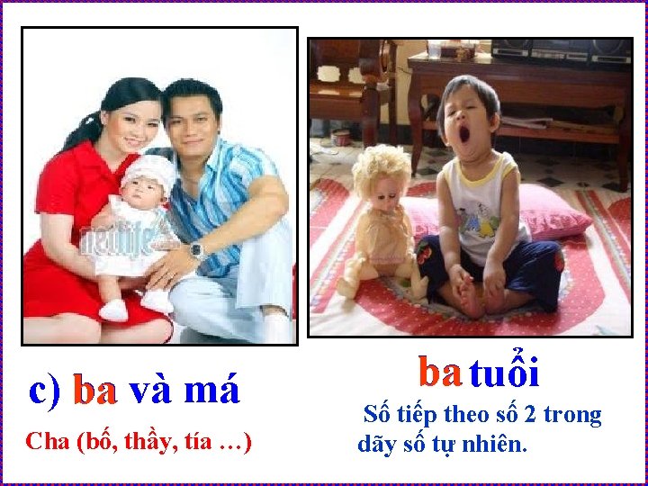 c) ba và má Cha (bố, thầy, tía …) ba tuổi Số tiếp theo