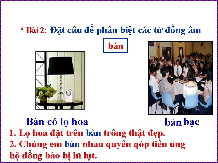* Bài 2: Đặt câu để phân biệt các từ đồng âm bàn Bàn