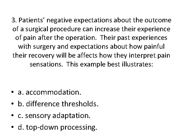 3. Patients’ negative expectations about the outcome of a surgical procedure can increase their