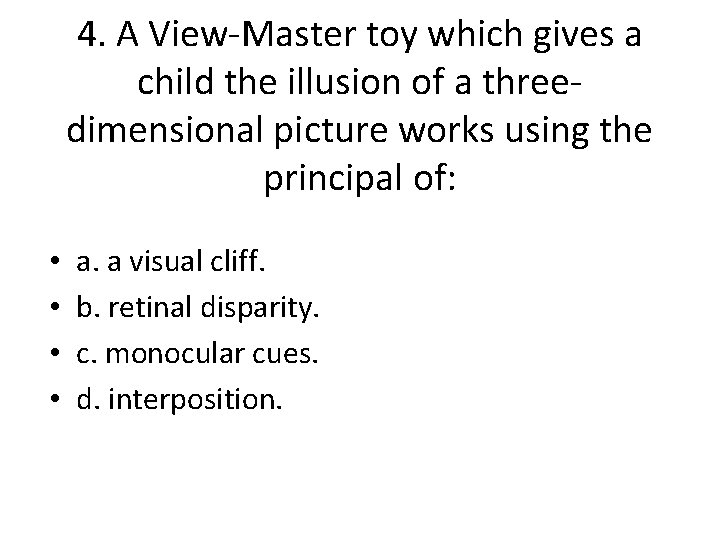 4. A View-Master toy which gives a child the illusion of a threedimensional picture