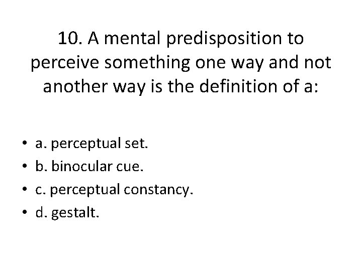 10. A mental predisposition to perceive something one way and not another way is