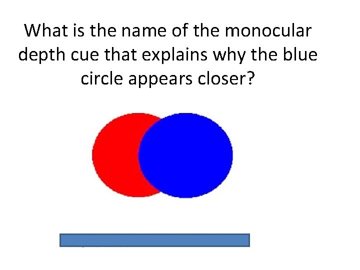 What is the name of the monocular depth cue that explains why the blue