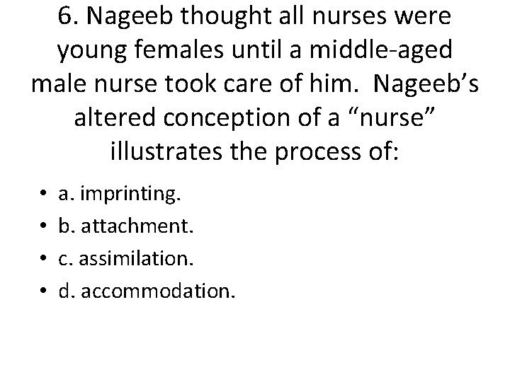 6. Nageeb thought all nurses were young females until a middle-aged male nurse took