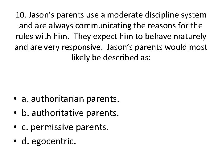 10. Jason’s parents use a moderate discipline system and are always communicating the reasons