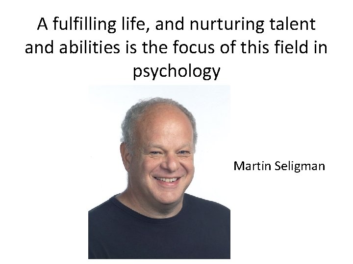 A fulfilling life, and nurturing talent and abilities is the focus of this field