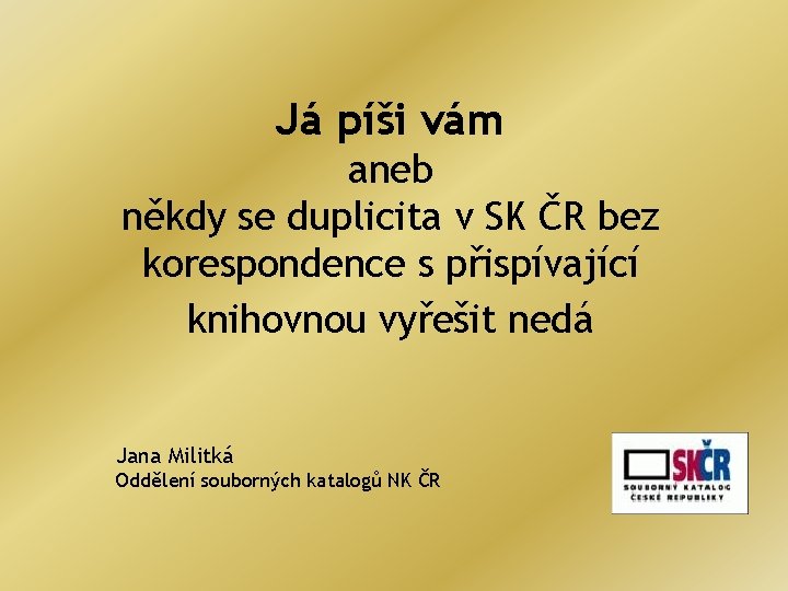 Já píši vám aneb někdy se duplicita v SK ČR bez korespondence s přispívající