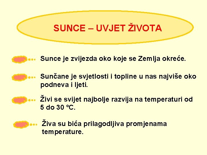 SUNCE – UVJET ŽIVOTA Sunce je zvijezda oko koje se Zemlja okreće. Sunčane je