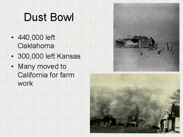 Dust Bowl • 440, 000 left Oaklahoma • 300, 000 left Kansas • Many