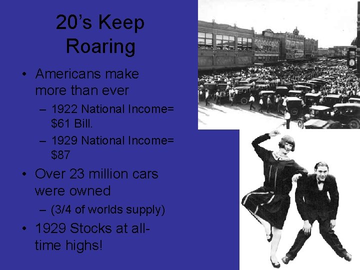 20’s Keep Roaring • Americans make more than ever – 1922 National Income= $61