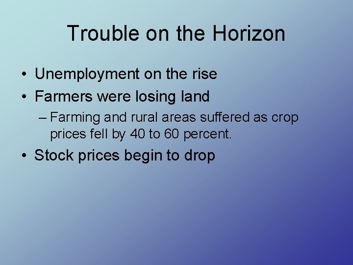 Trouble on the Horizon • Unemployment on the rise • Farmers were losing land