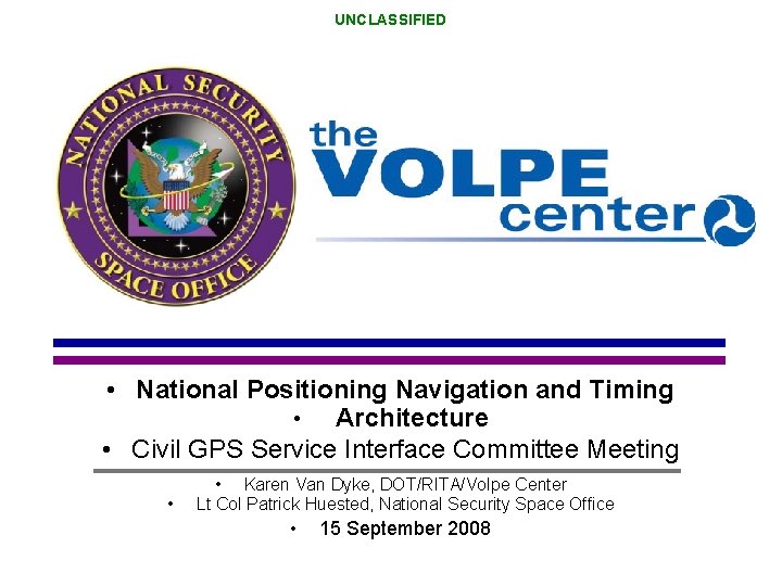 UNCLASSIFIED • National Positioning Navigation and Timing • Architecture • Civil GPS Service Interface UNCLASSIFIED • National Positioning Navigation and Timing • Architecture • Civil GPS Service Interface