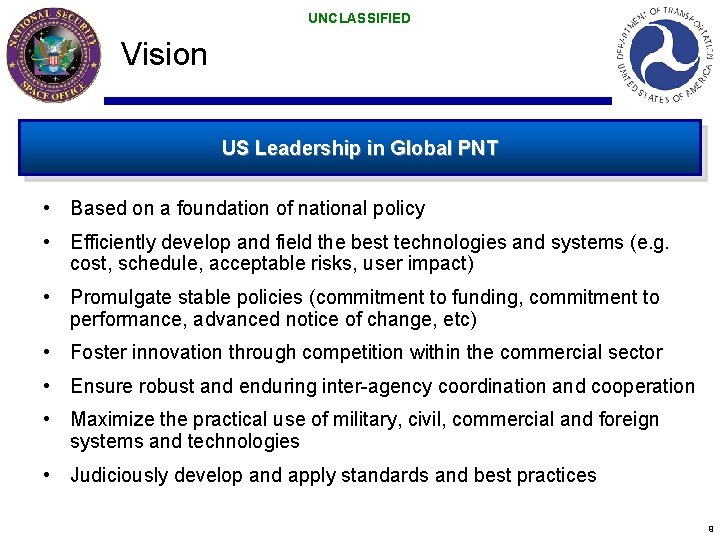UNCLASSIFIED Vision US Leadership in Global PNT • Based on a foundation of national UNCLASSIFIED Vision US Leadership in Global PNT • Based on a foundation of national