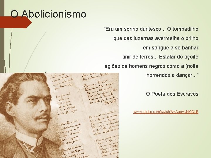 O Abolicionismo “Era um sonho dantesco. . . O tombadilho que das luzernas avermelha