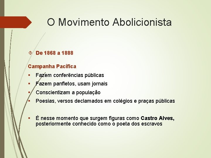 O Movimento Abolicionista De 1868 a 1888 Campanha Pacífica § Fazem conferências públicas §