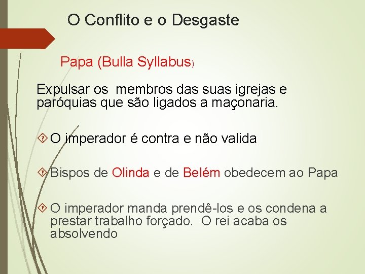 O Conflito e o Desgaste Papa (Bulla Syllabus) Expulsar os membros das suas igrejas