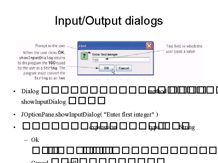 Input/Output dialogs • Dialog ���������� method ���� show. Input. Dialog ���� • JOption. Pane.