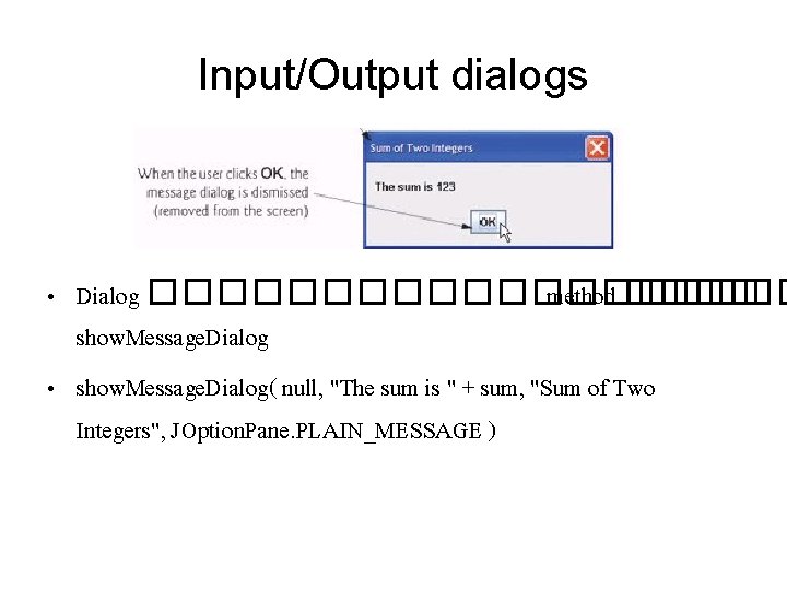 Input/Output dialogs • Dialog ���������� method ���� show. Message. Dialog • show. Message. Dialog(