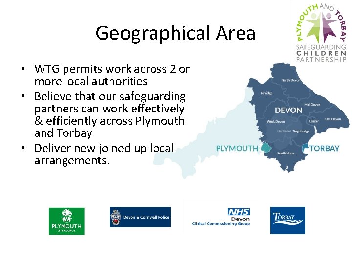 Geographical Area • WTG permits work across 2 or more local authorities • Believe