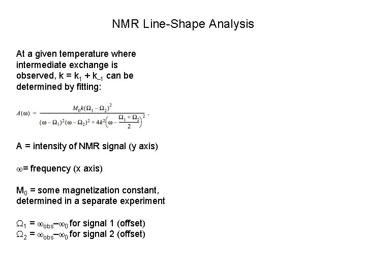 NMR Line-Shape Analysis At a given temperature where intermediate exchange is observed, k =