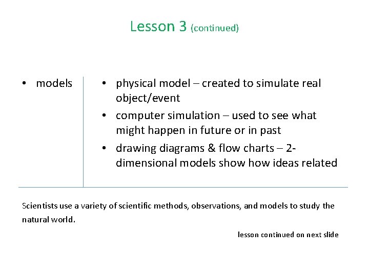 Lesson 3 (continued) • models • physical model – created to simulate real object/event