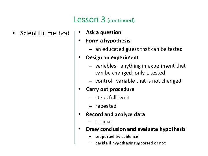 Lesson 3 (continued) • Scientific method • Ask a question • Form a hypothesis