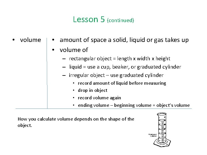 Lesson 5 (continued) • volume • amount of space a solid, liquid or gas
