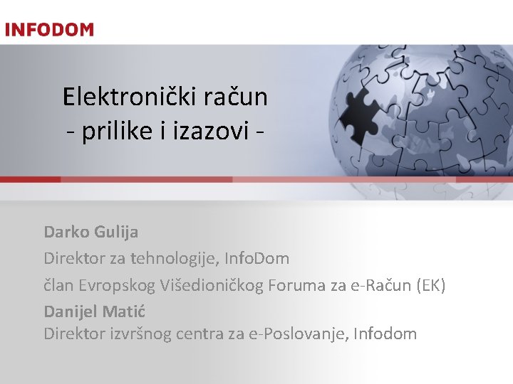 Elektronički račun - prilike i izazovi - Darko Gulija Direktor za tehnologije, Info. Dom